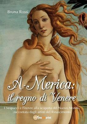 A-Merica: il regno di Venere - Bruna Rossi - copertina