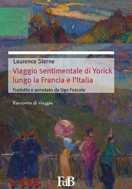 Viaggio sentimentale di Yorick lungo la Francia e l'Italia - Laurence Sterne - ebook