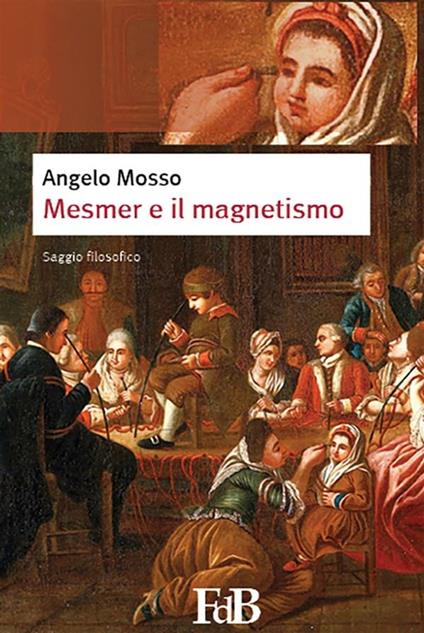 Mesmer e il magnetismo - Angelo Mosso - ebook