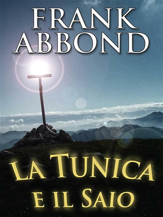 La tunica e il saio - Francesco Abbondati - ebook