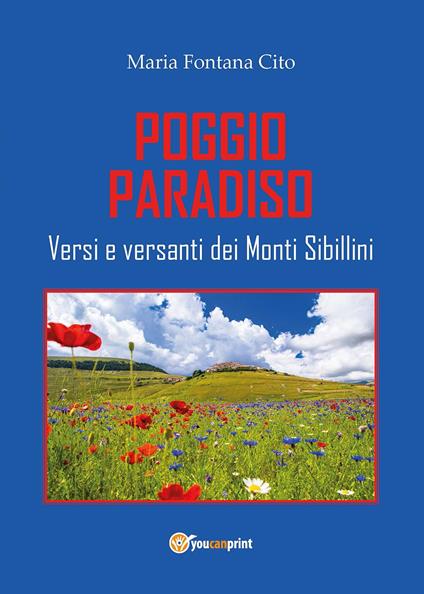 Poggio Paradiso. Versi e versanti dei Monti Sibillini - Maria Fontana Cito - copertina