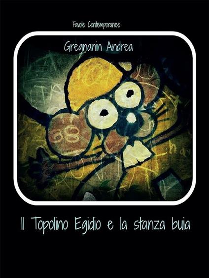 Il topolino Egidio e la stanza Buia - Andrea Gregnanin - ebook