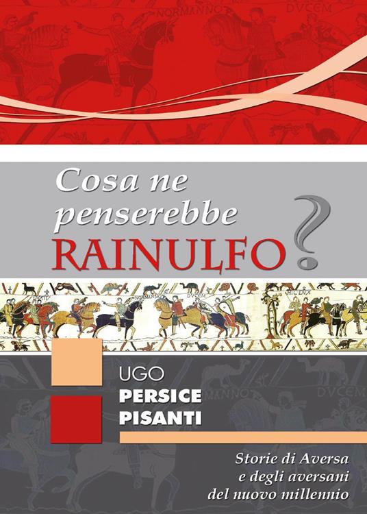 Cosa ne penserebbe Rainulfo? - Ugo Persice Pisanti - copertina