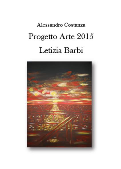 Progetto Arte 2015. Letizia Barbi - Alessandro Costanza - copertina