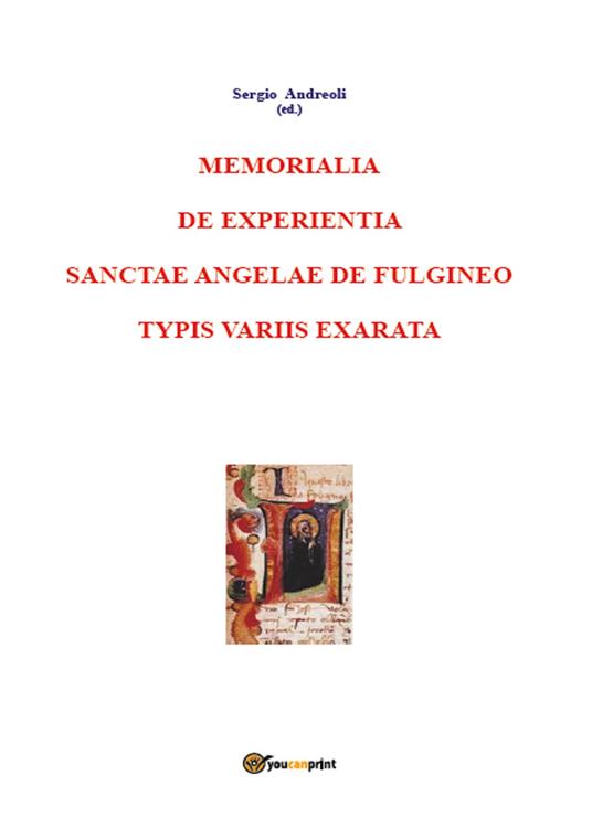 Memorialia de experientia sanctae Angelae de Fulgineo typis variis exarata - Sergio Andreoli - copertina