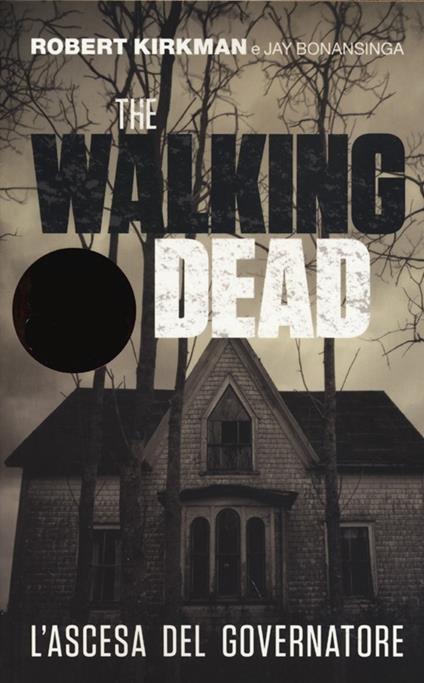 L'ascesa del governatore. The walking dead - Robert Kirkman,Jay Bonansinga - copertina