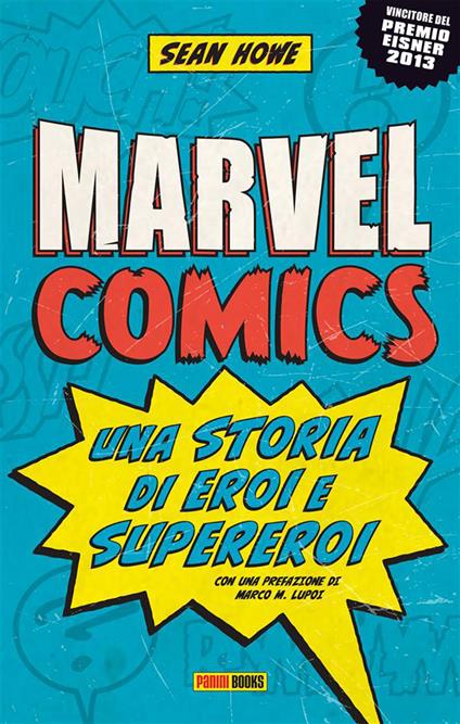 Marvel comics. Una storia di eroi e supereroi - Sean Howe,A. Pasini - ebook