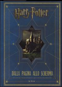 Harry Potter: dalla pagina allo schermo. L'avventura cinematografica raccontata per immagini. Ediz. illustrata - Bob McCabe - copertina