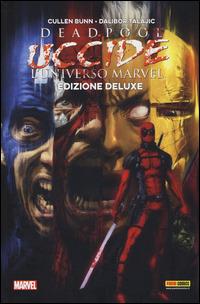Deadpool uccide l'universo Marvel. Ediz. speciale - Cullen Bunn,Dalibor Talajic - copertina