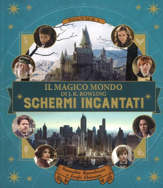 Schermi incantati. Il magico mondo di J.K. Rowling. Ediz. a colori. Vol. 1: Personalità straordinarie e luoghi d'interesse. - Jody Revenson - copertina