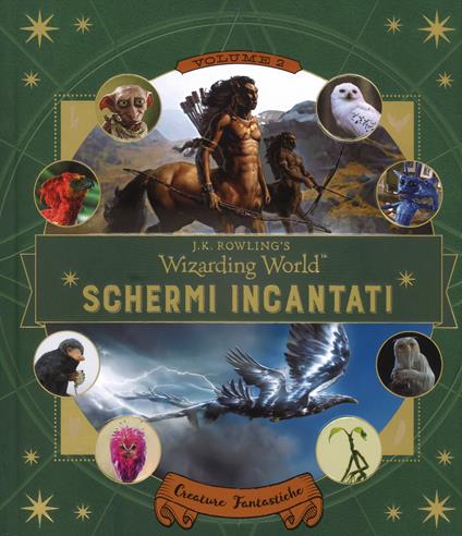 Schermi incantati. Il magico mondo di J.K. Rowling. Vol. 2: Creature fantastiche. - Ramin Zahed - copertina