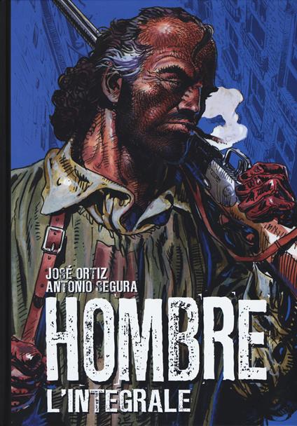 Hombre. L'integrale - Antonio Segura,José Ortiz - copertina