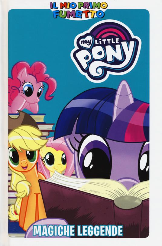 Magiche leggende. My Little Pony. Il mio primo fumetto - Jeremy Whitley,Brenda Hickey - copertina