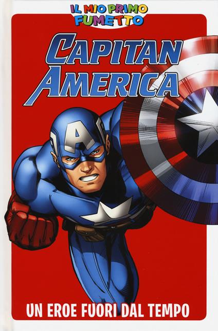 Un eroe fuori dal tempo. Capitan America. Il mio primo fumetto - copertina