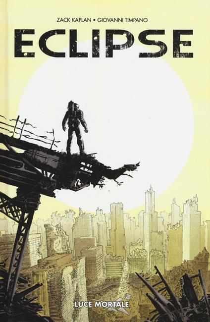 Eclipse. Vol. 1: Luce mortale - Zack Kaplan,Giovanni Timpano - copertina