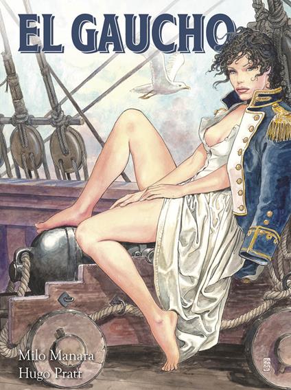El Gaucho. Nuova ediz. - Milo Manara,Hugo Pratt - copertina
