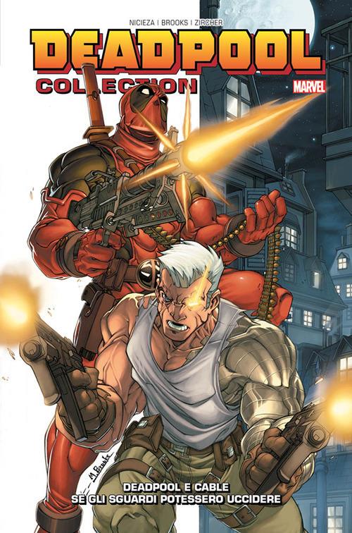 Deadpool collection. Vol. 3: Deadpool e Cable. Se gli sguardi potessero uccidere. - Fabian Nicieza,Mark Brooks,Patrick Zircher - copertina