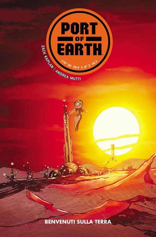 Port of Earth. Vol. 1: Benvenuti sulla Terra - Zack Kaplan,Andrea Mutti - copertina