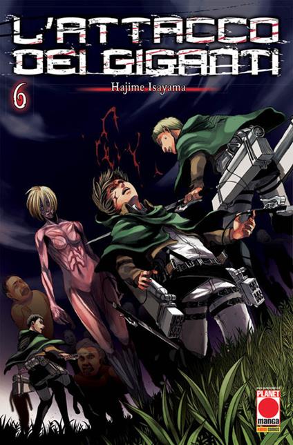 L' attacco dei giganti. Vol. 6 - Hajime Isayama - copertina