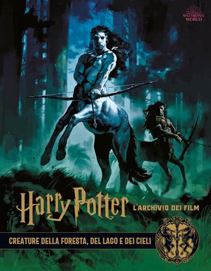 Harry Potter. L'archivio dei film. Ediz. a colori. Vol. 1: Creature della foresta, del lago e dei cieli. - copertina