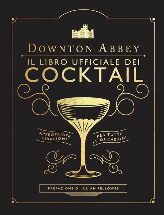 Downton Abbey. Il libro ufficiale dei cocktail - copertina