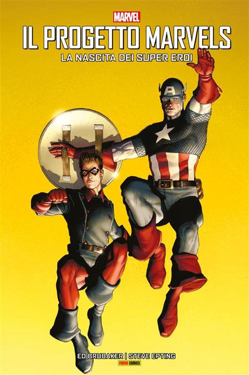 La nascita dei supereroi. Il progetto Marvels - Ed Brubaker,Steve Epting - ebook