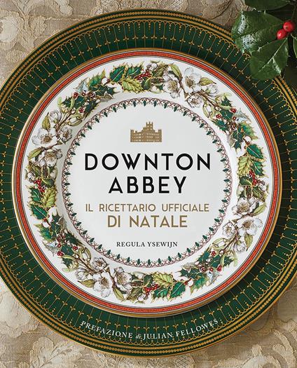 Downton Abbey. Il ricettario ufficiale di Natale. Ediz. a colori - copertina