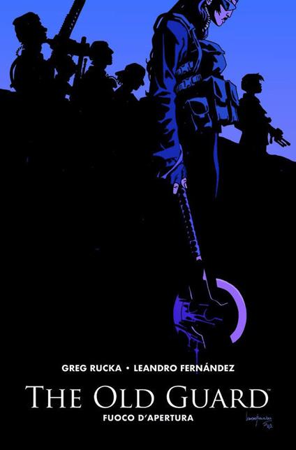 The old guard. Vol. 1: Fuoco d'apertura. - Greg Rucka,Leandro Fernández - copertina