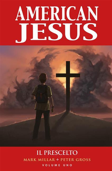 Il American Jesus. Vol. 1 - Peter Gross,Mark Millar,Luigi Mutti - ebook
