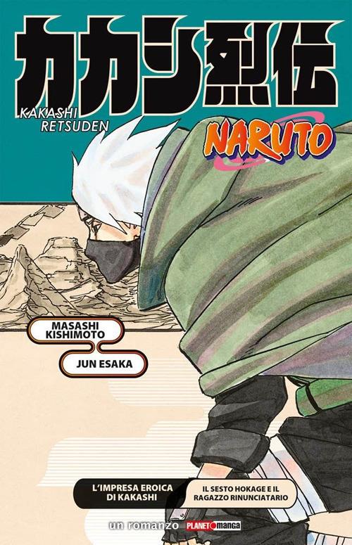 L'impresa eroica di Kakashi. Il sesto Hokage e il ragazzo rinunciatario. Naruto - Masashi Kishimoto,Jun Esaka - copertina
