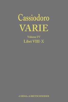 Cassiodoro. Varie. Vol. 4: Libri VIII, IX, X - copertina