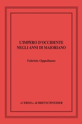 L'impero d'Occidente negli anni di Maioriano - Fabrizio Oppedisano - copertina