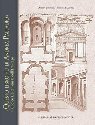 Il codice Destailleur B dell'Hermitage - Orietta Lanzarini,Roberta Martinis - copertina