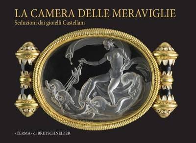 La camera delle meraviglie. Seduzioni dai gioielli castellani - copertina