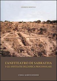 L' anfiteatro di Sabratha e gli anfiteatri dell'Africa Proconsolare - Gilberto Montali - copertina