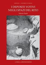 I Depositi Votivi Negli Spazi del Rito: Analisi Dei Contesti Un'archeologia Della Pratica Cultuale Nel Mondo Siceliota E Magnogreco