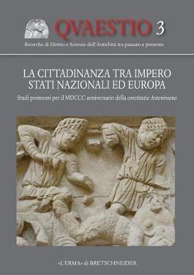 La cittadinanza tra impero stati nazionali ed Europa. Studi promossi per il 1800° anniversario della constitutio antoniniana - Mihai Barbulescu,Enrico Silverio,Maurilio Felici - copertina
