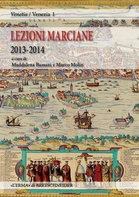 Lezioni Marciane 2013-2014. Venezia prima di Venezia. Archeologia e mito alle origini di un'identità - copertina