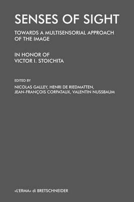 Senses of sight. Towards a multisensorial approach of the image. In honor of Victor I. Stoichita - copertina
