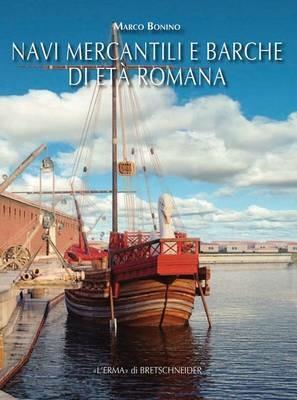 Navi mercantili e barche di età romana - Marco Bonino - copertina