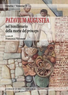 Patavium augustea, nel bimillenario della morte del princeps. Atti della giornata di studi (Padova, 18 novembre 2014) - copertina