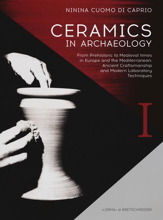 Ceramics in archaeology. From prehistoric to medieval times in Europe and the Mediterranean: ancient craftsmanship and modern laboratory techniques - Ninina Cuomo di Caprio - copertina