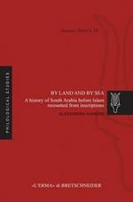 By land and by sea. A history of South Arabia before Islam recounted from inscriptions