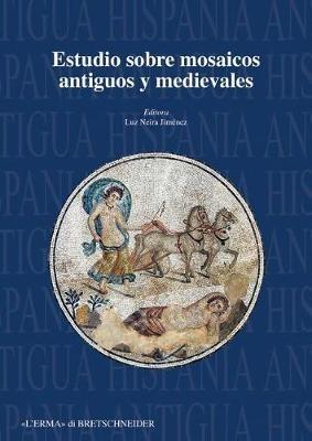 Estudios Sobre Mosaicos Antiguos Y Medievales: Actas del XIII Congreso Internacional de la Aiema - cover