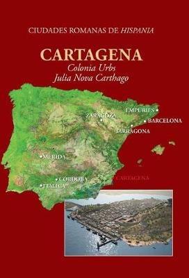 Cartagena. Colonia Urbs Julia Nova Carthago. - copertina
