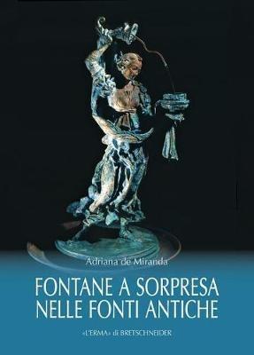 Le fontane a sorpresa nelle fonti antiche - Adriana De Miranda - copertina