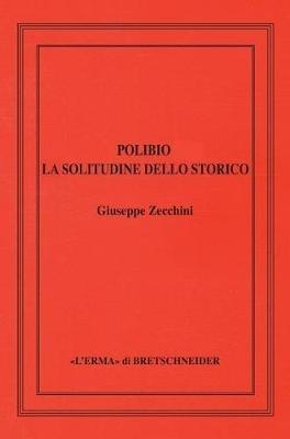 Polibio. La solitudine dello storico - Giuseppe Zecchini - copertina