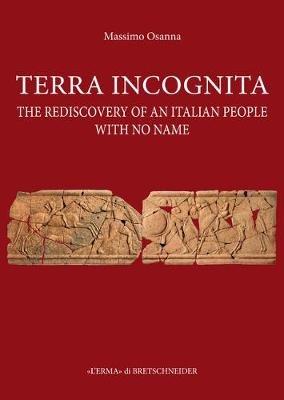Terra incognita. The rediscovery of an italian people with no name - Massimo Osanna - copertina