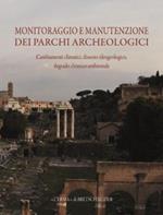 Monitoraggio E Manutenzione Delle Aree Archeologiche: Cambiamenti Climatici, Dissesto Idrogeologico, Degrado Chimico-Ambientale