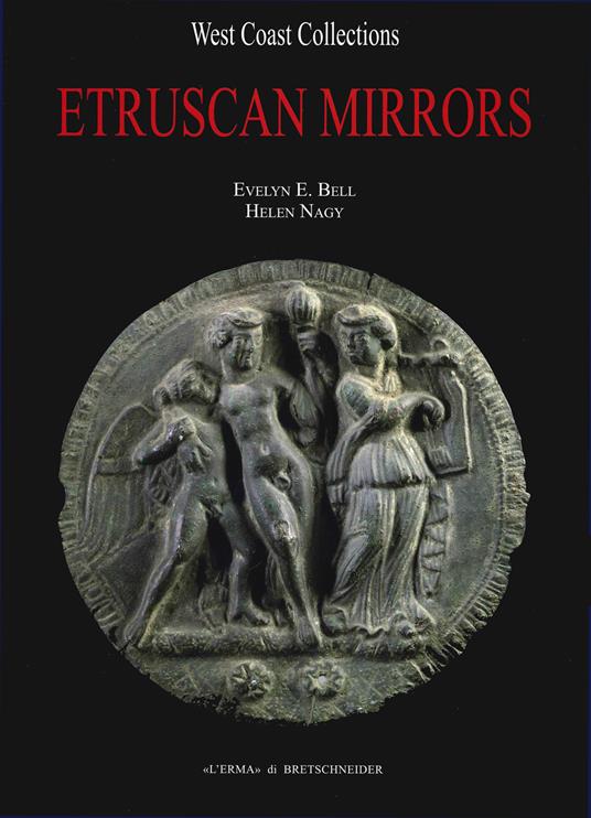 Corpus speculorum Etruscorum. USA. Vol. 5: West Coast Collections. University of California, Berkeley, Phoebe A. Hearst Museum of Anthropology, San Francisco State University, The Frank V. de Bellis Collection, Los Angeles County Museum - Evelyn E. Bell,Helen Nagy - copertina